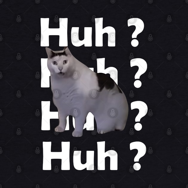 Huh Cat Meme by LaroyaloTees